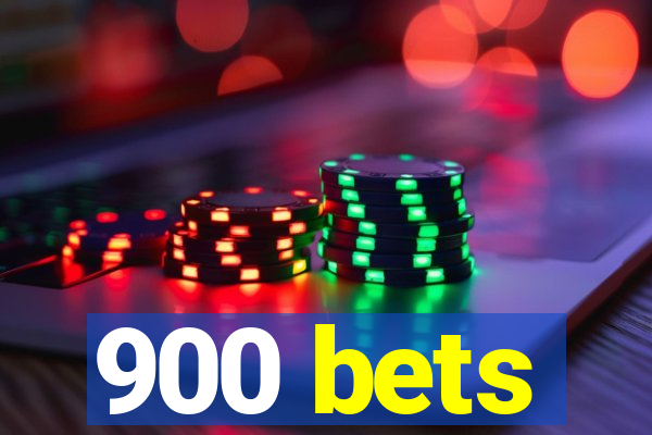 900 bets